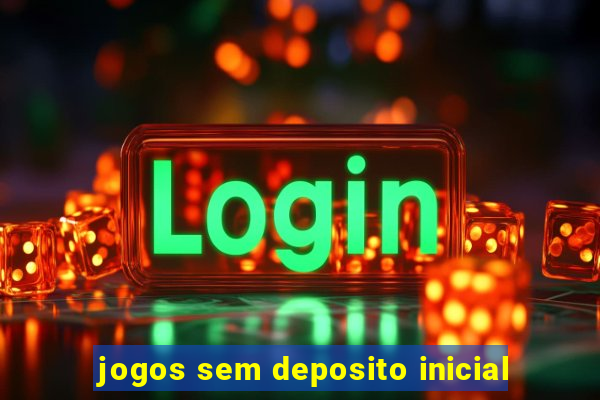 jogos sem deposito inicial